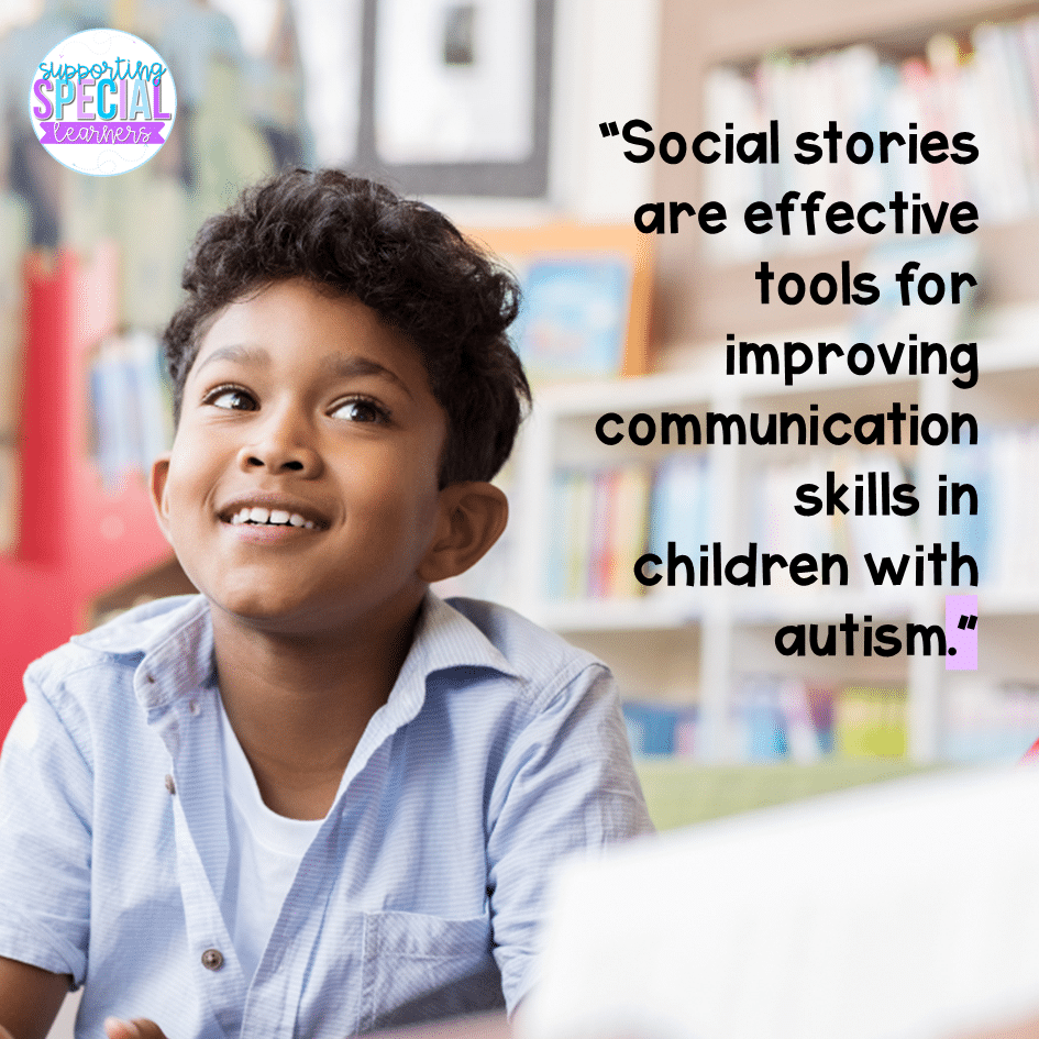 social stories are effective tools for improving communication skills in children with autism.